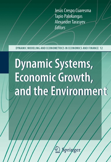 Jesús Crespo Cuaresma, Tapio Palokangas, Alexander Tarasyev - Dynamic Systems, Economic Growth, and the Environment, Inbunden
