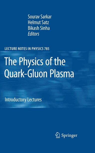 Sourav Sarkar, Helmut Satz, Bikash Sinha - Physics of the Quark-Gluon Plasma, Inbunden