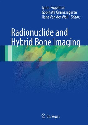 bokomslag Radionuclide and Hybrid Bone Imaging
