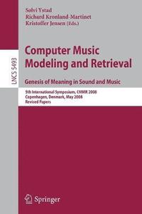 bokomslag Computer Music Modeling and Retrieval. Genesis of Meaning in Sound and Music