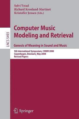 Computer Music Modeling and Retrieval. Genesis of Meaning in Sound and Music 1