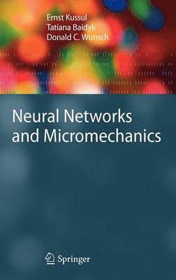 Ernst Kussul, Tatiana Baidyk, Donald C. Wunsch - Neural Networks and Micromechanics, Inbunden