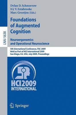 Dylan D. Schmorrow, Ivy V. Estabrooke, Marc Grootjen - Foundations of Augmented Cognition. Neuroergonomics and Operational Neuroscience, Häftad