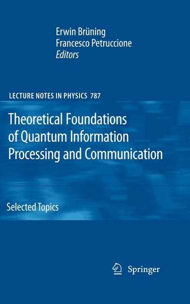 Erwin Brüning, Francesco Petruccione - Theoretical Foundations of Quantum Information Processing and Communication, Inbunden