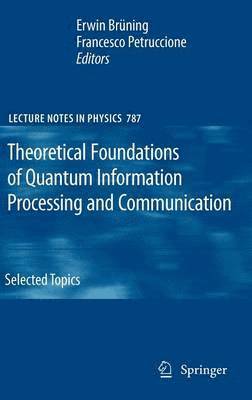 Theoretical Foundations of Quantum Information Processing and Communication 1