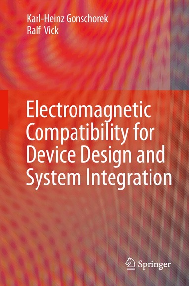 Karl-Heinz Gonschorek, Ralf Vick - Electromagnetic Compatibility for Device Design and System Integration, Inbunden