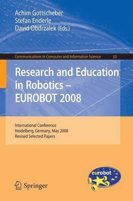 bokomslag Research and Education in Robotics -- EUROBOT 2008