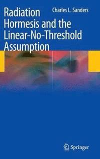 bokomslag Radiation Hormesis and the Linear-No-Threshold Assumption