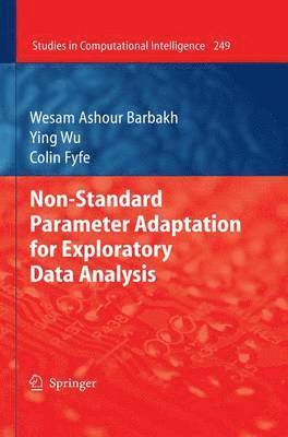 Wesam Ashour Barbakh, Ying Wu, Colin Fyfe - Non-Standard Parameter Adaptation for Exploratory Data Analysis, Inbunden