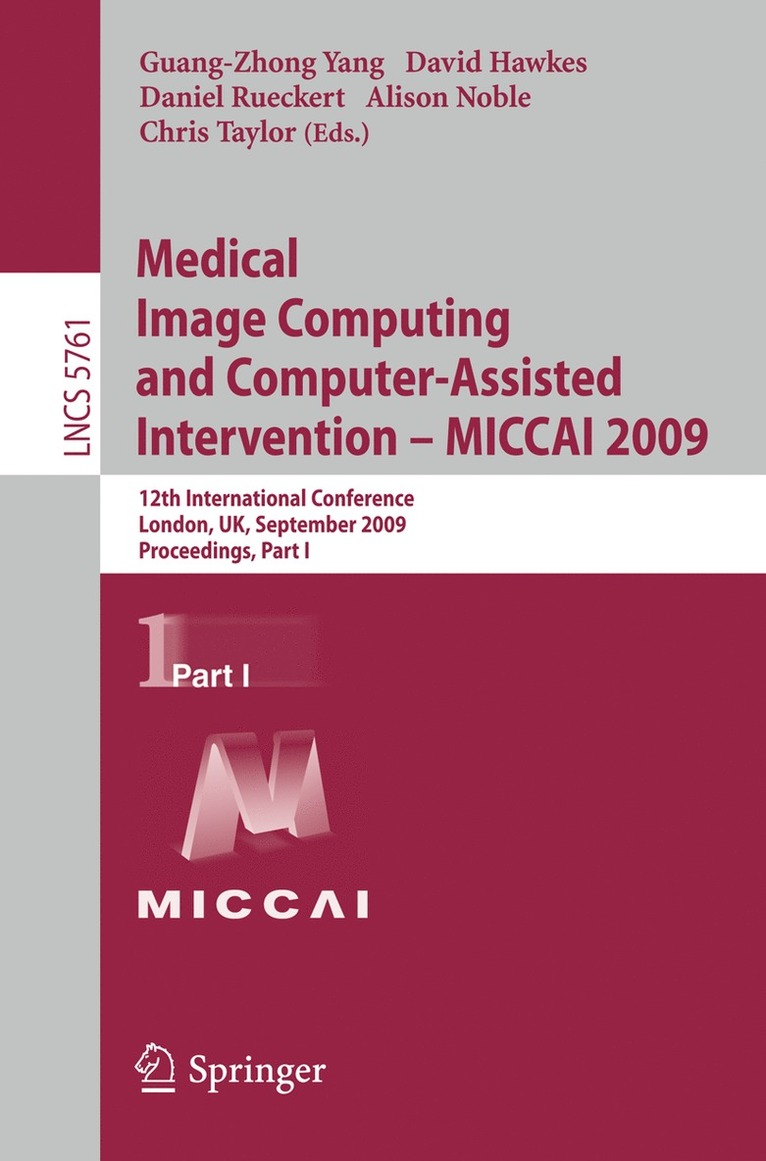 Guang-Zhong Yang, David J. Hawkes, Daniel Rueckert, Alison Noble, Chris Taylor - Medical Image Computing and Computer-Assisted Intervention -- MICCAI 2009, Häftad