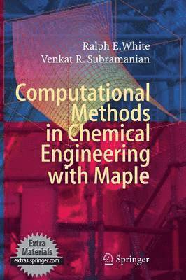 Ralph E. White, Venkat R. Subramanian - Computational Methods in Chemical Engineering with Maple, Inbunden
