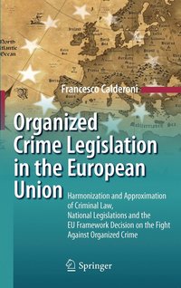 bokomslag Organized Crime Legislation in the European Union