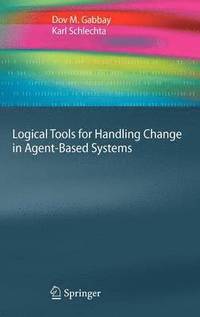 bokomslag Logical Tools for Handling Change in Agent-Based Systems