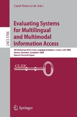 Thomas Deselaers, Nicola Ferro, Julio Gonzalo, Mikko Kurimo, Thomas Mandl, Vivien Petras - Evaluating Systems for Multilingual and Multimodal Information Access, Häftad