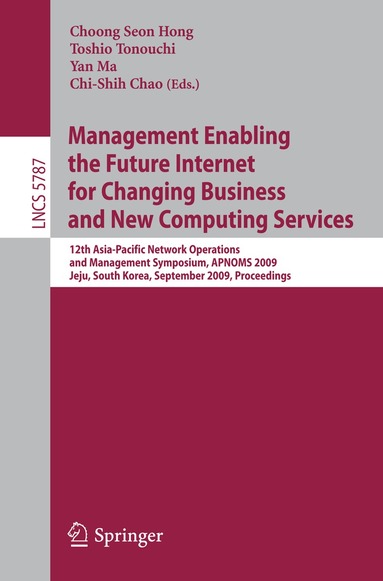 Choong Seon Hong, Toshio Tonouchi, Yan Ma, Chi-Shih Chao - Management Enabling the Future Internet for Changing Business and New Computing Services, Häftad