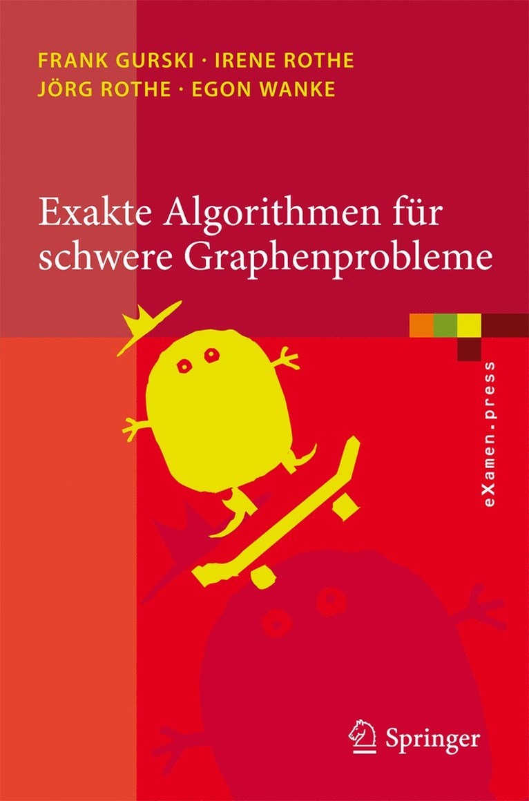 Frank Gurski, Irene Rothe, Jörg Rothe, Egon Wanke - Exakte Algorithmen für schwere Graphenprobleme, Häftad