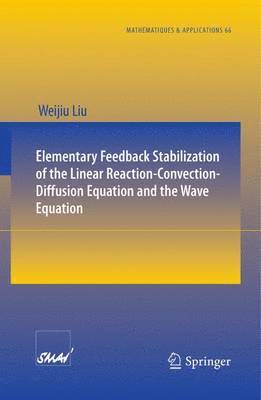 Elementary Feedback Stabilization of the Linear Reaction-Convection-Diffusion Equation and the Wave Equation 1