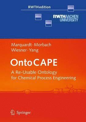 Wolfgang Marquardt, Jan Morbach, Andreas Wiesner, Aidong Yang - OntoCAPE, Inbunden