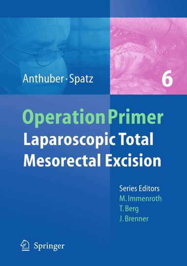 Matthias Anthuber, Johann Spatz - Laparoscopic Total Mesorectal Excision, Häftad