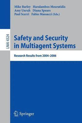 Safety and Security in Multiagent Systems 1