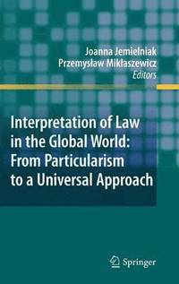 bokomslag Interpretation of Law in the Global World: From Particularism to a Universal Approach