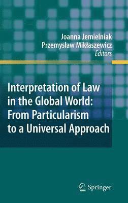 Interpretation of Law in the Global World: From Particularism to a Universal Approach 1