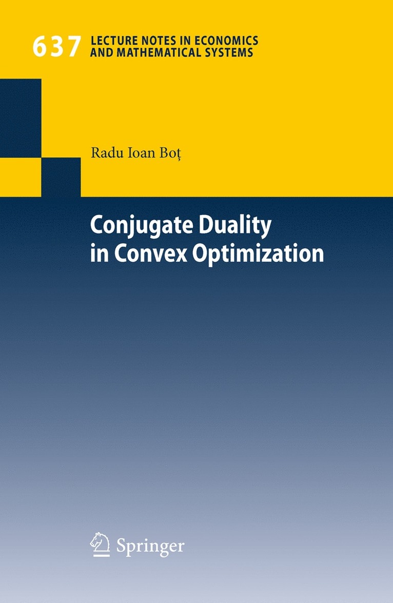 Conjugate Duality in Convex Optimization 1