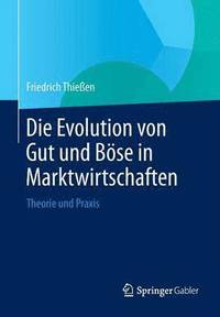 bokomslag Die Evolution von Gut und Böse in Marktwirtschaften