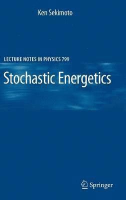 Ken Sekimoto - Stochastic Energetics, Inbunden