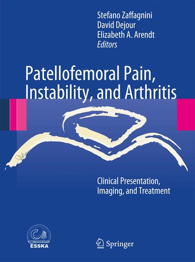 Stefano Zaffagnini, David Dejour, Elizabeth A. Arendt - Patellofemoral Pain, Instability, and Arthritis, Inbunden