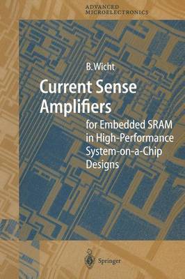 Bernhard Wicht - Current Sense Amplifiers for Embedded SRAM in High-Performance System-on-a-Chip Designs, Häftad
