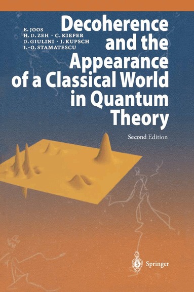 Erich Joos, H. Dieter Zeh, Claus Kiefer, Domenico J. W. Giulini, Joachim Kupsch, Ion-Olimpiu Stamatescu - Decoherence and the Appearance of a Classical World in Quantum Theory, Häftad
