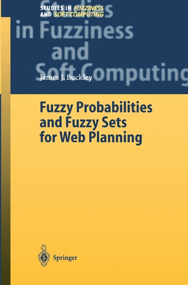 James J. Buckley - Fuzzy Probabilities and Fuzzy Sets for Web Planning, Häftad