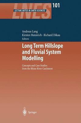 Long Term Hillslope and Fluvial System Modelling