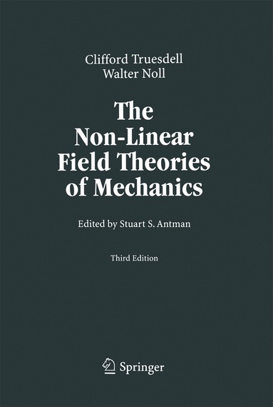C. Truesdell, Walter Noll, Stuart Antman - Non-Linear Field Theories of Mechanics, Häftad