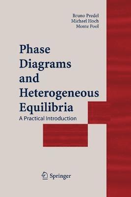 Bruno Predel, Michael Hoch, Monte J. Pool - Phase Diagrams and Heterogeneous Equilibria, Häftad