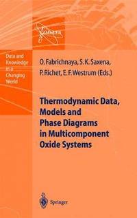 bokomslag Thermodynamic Data, Models, and Phase Diagrams in Multicomponent Oxide Systems