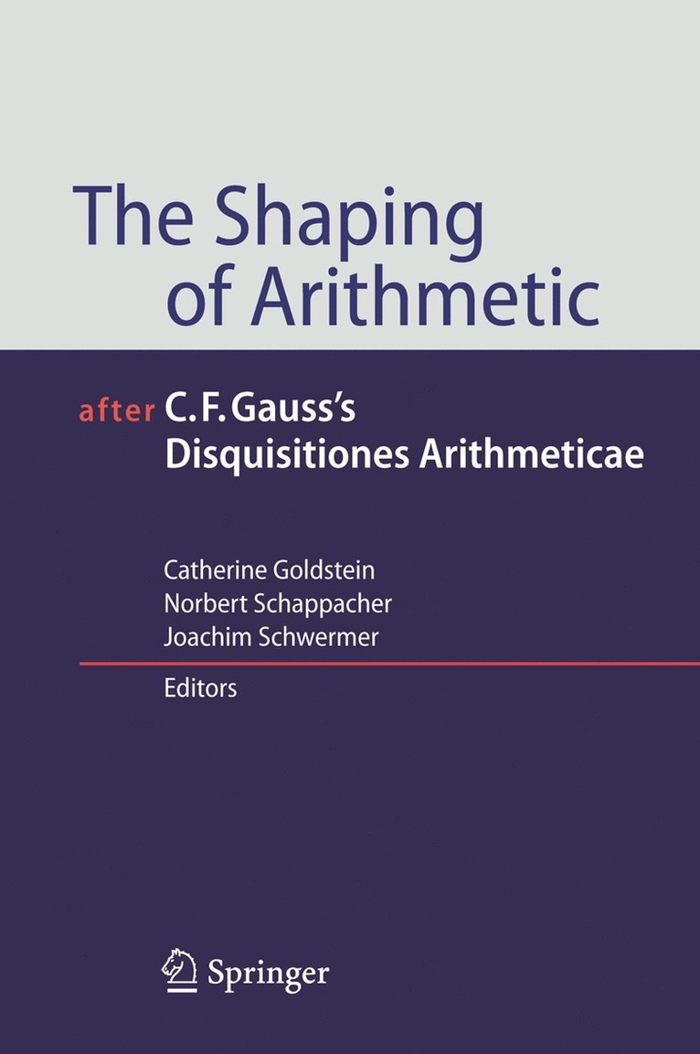 The Shaping of Arithmetic after C.F. Gauss's Disquisitiones Arithmeticae 1