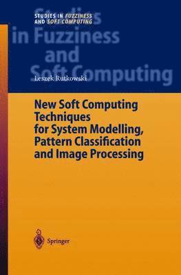 New Soft Computing Techniques for System Modeling, Pattern Classification and Image Processing 1