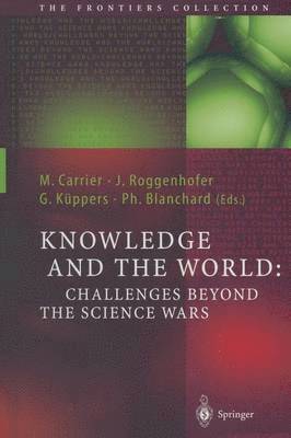 Knowledge and the World: Challenges Beyond the Science Wars 1