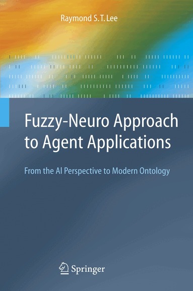 Raymond S.T. Lee - Fuzzy-Neuro Approach to Agent Applications, Häftad