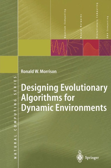 Ronald W. Morrison - Designing Evolutionary Algorithms for Dynamic Environments, Häftad
