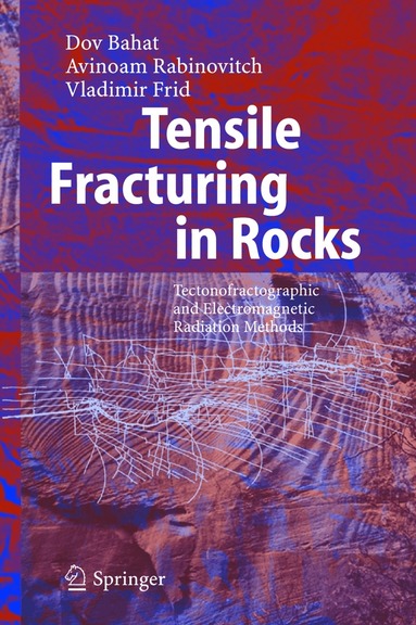 Dov Bahat, Avinoam Rabinovitch, Vladimir Frid - Tensile Fracturing in Rocks, Häftad