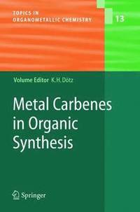 bokomslag Metal Carbenes in Organic Synthesis