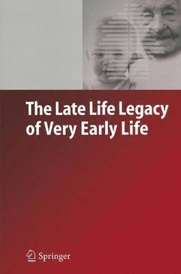 The Late Life Legacy of Very Early Life 1