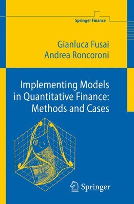 Gianluca Fusai, Andrea Roncoroni - Implementing Models in Quantitative Finance: Methods and Cases, Häftad