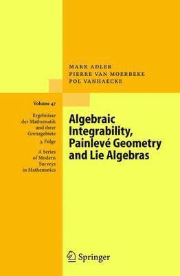 Algebraic Integrability, Painlev Geometry and Lie Algebras 1