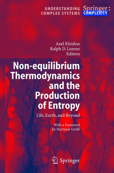 Axel Kleidon, Ralph D. Lorenz - Non-equilibrium Thermodynamics and the Production of Entropy, Häftad