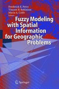 bokomslag Fuzzy Modeling with Spatial Information for Geographic Problems