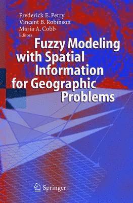 bokomslag Fuzzy Modeling with Spatial Information for Geographic Problems